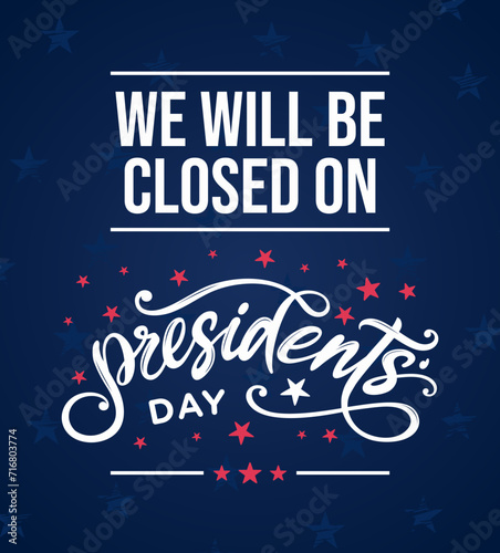 Closed for Presidents day, sign, card, banner, template, vector, printable, we will be closed for Presidents day, logo, graphic, clipart, text, lettering for office, shop, web, social media post photo