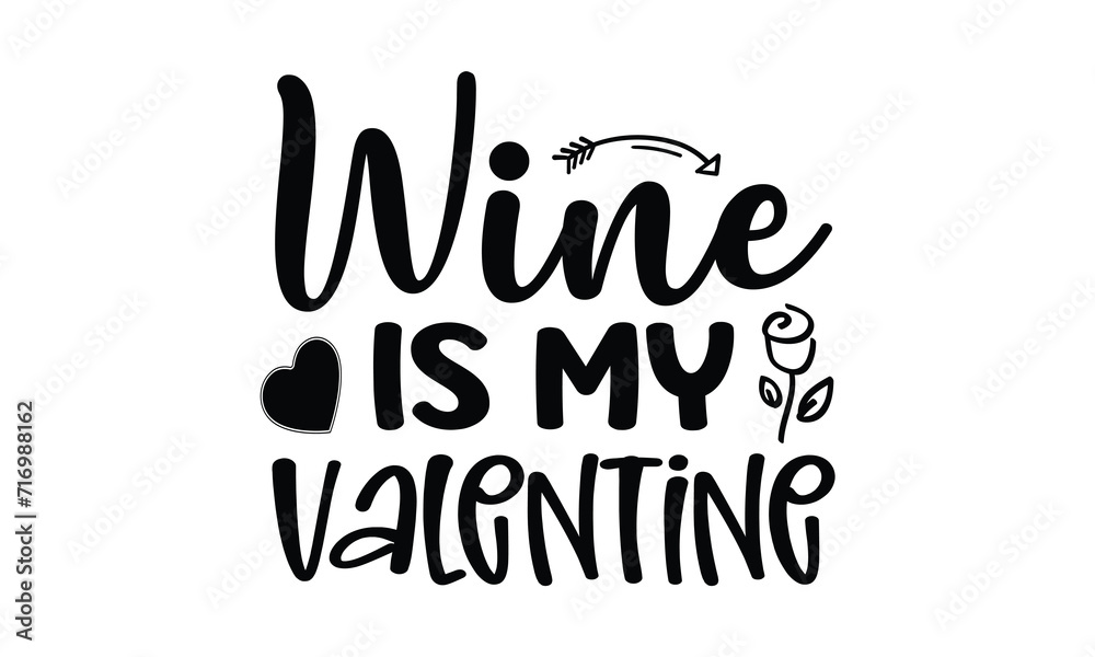 Wine is My Valentine t shirt design vector file 