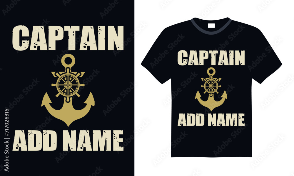 Captain add name - Boat Captain T Shirt Design, Hand drawn lettering phrase, Isolated on Black background, For the design of postcards, cups, card, posters.