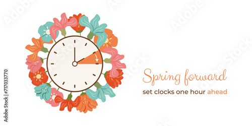 Spring Forward floral banner. Switch clocks from winter to Summertime on Sunday. DST starts so Set clocks an hour Ahead in March. Hand of alarm turning to Summer time. Schedule with info and flowers