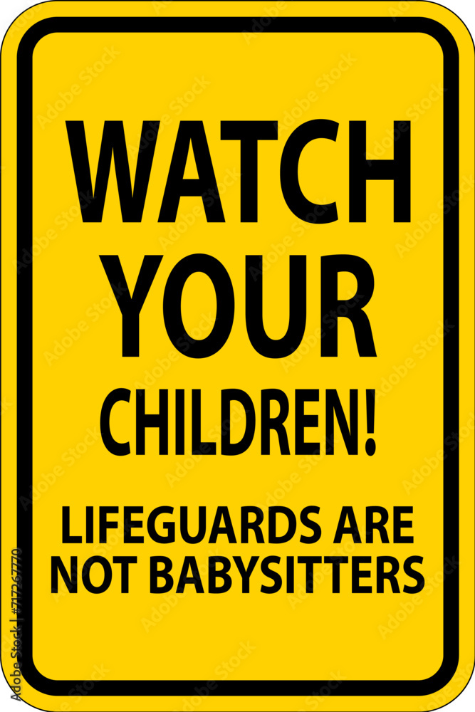 Fototapeta premium Pool Safety Sign Caution - Watch Your Children Lifeguards Are Not Babysitters