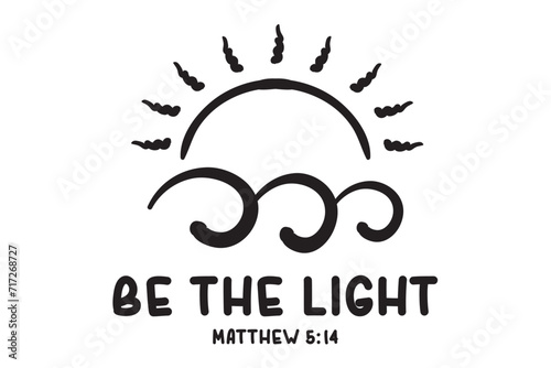Be The Light, Amazing Grace, Believe, Religious, Proverbs, Self Love, Faith, Sunshine and Sea ​​Waves, Sunshine, Ocean, Sun and Sea, Sea ​​Waves, Sunshine Cut File, Sunburst Clipart, Boho Sun Vector, 