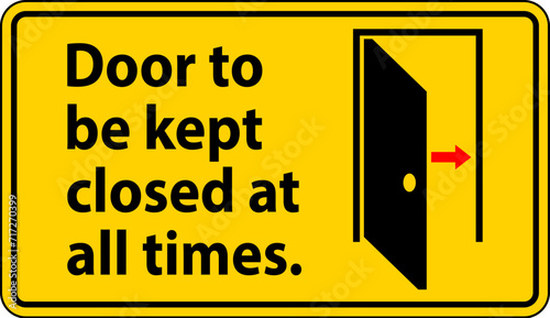 Notice Sign, Door To Be Kept Closed At All Times