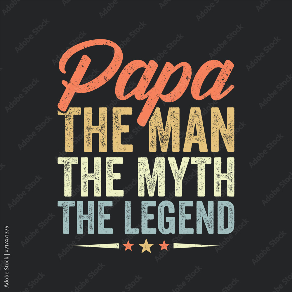 apa The Man The Myth The Legend. Father's Day Quotes T-shirt Design Vector graphics, typographic posters, banners, and Illustrations Vector. - obrazy, fototapety, plakaty 