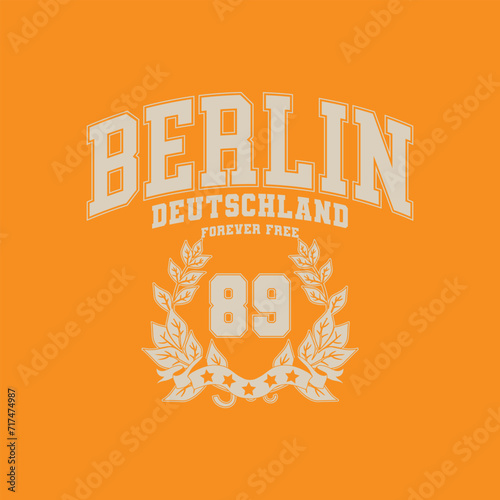 College Berlin forever free slogan typography for t-shirt. Varsity slogan print tee shirt, sport apparel print. Vintage graphics. Vector illustration.