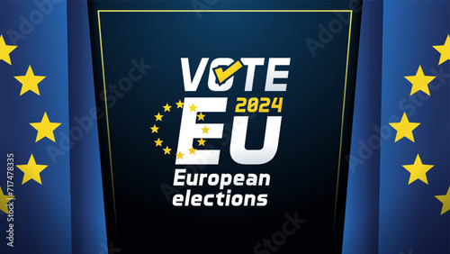 Vector design Vote EU 2024 European elections graphic. Text with the 12 golden stars circle on a background with the Europe flag and blue background