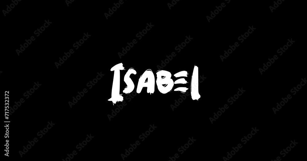 Isabel Women Name in Grunge Dissolve Transition Effect of Animated Bold Text Typography on Black Background 