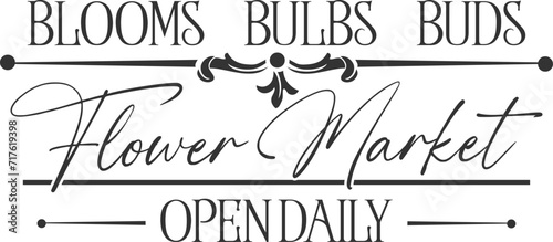 Blooms Bulbs Buds Flower Market Open Daily - Flower Market Illustration