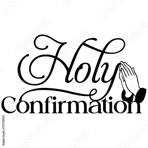 Holy confirmation sign design text phrase hand praying catholic church sacrament laser cut vector