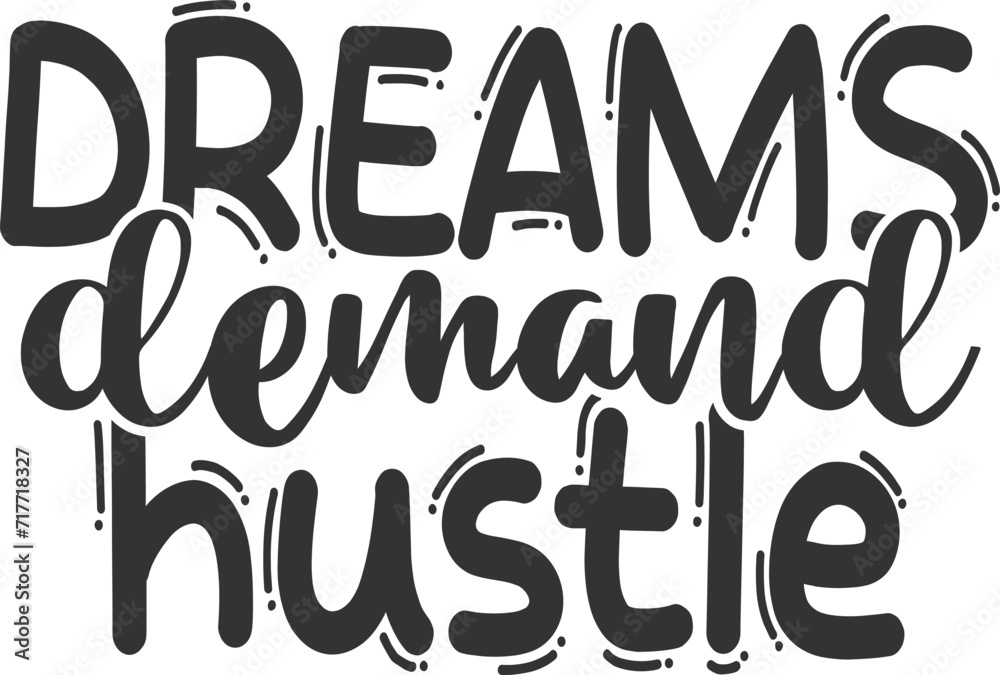 Dreams Demand Hustle - Hustle Illustration