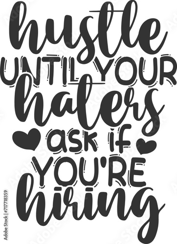 Hustle Until Your Haters Ask If You're Hiring - Hustle Illustration