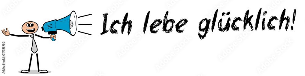 Ich lebe glücklich! Ich lebe glücklich!