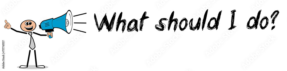 What should I do?
What should I do?