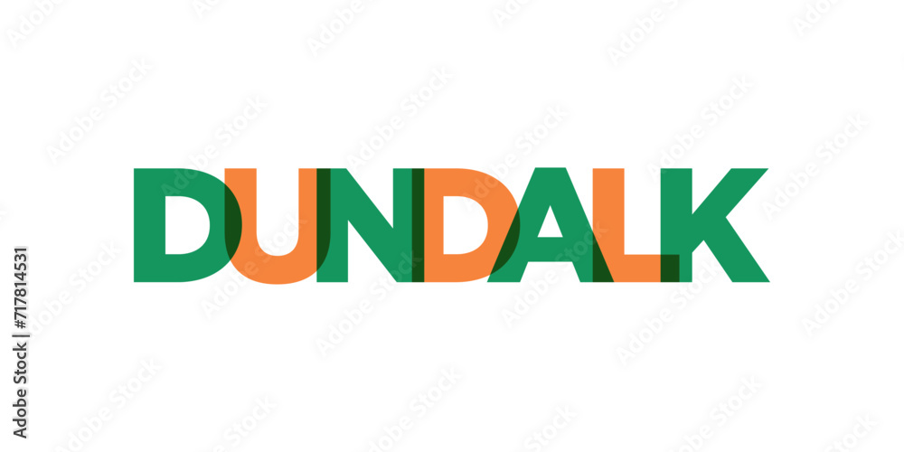 Dundalk in the Ireland emblem. The design features a geometric style, vector illustration with bold typography in a modern font. The graphic slogan lettering.