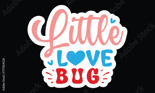 Sticker #little love bug, awesome valentine Sticker design, Vector file.