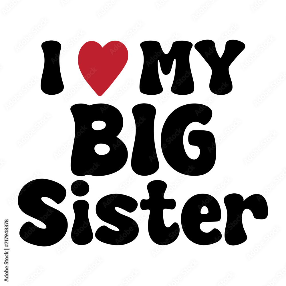 I Love My Big Sister