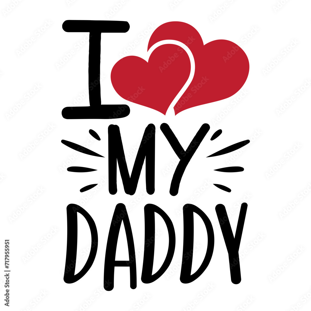 I Love My Daddy I Love My Daddy