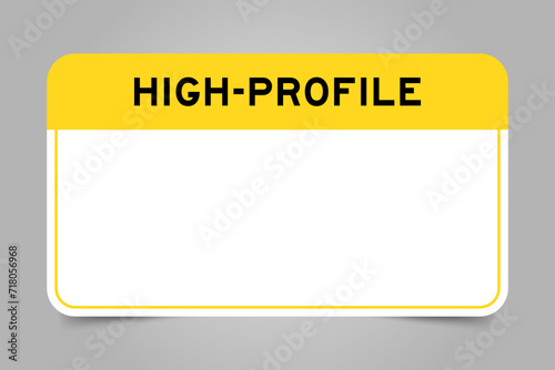 Label banner that have yellow headline with word high profile and white copy space, on gray background