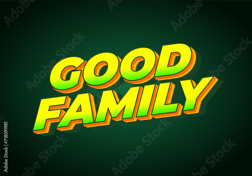 Good family. Text effect with eye catching color and 3D effect