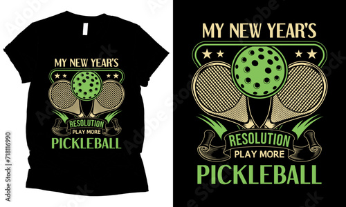 My New Year's Resolution Is To Play More Pickleball graphic t-shirt design.
