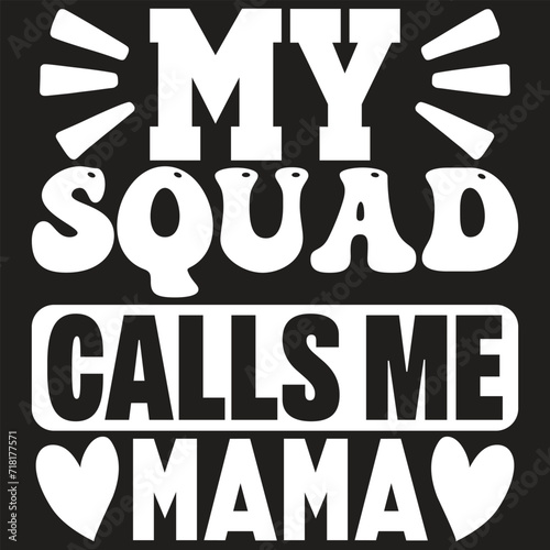 My Squad Calls Me Mama