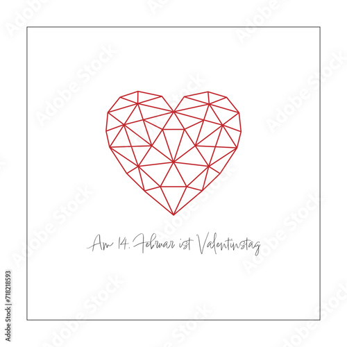 Am 14. Februar ist Valentinstag - Schriftzug in deutscher Sprache. Poster mit polygonalem gitterförmigen Herz. photo