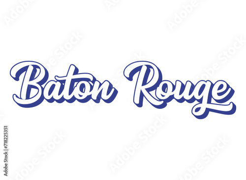 Handwritten words Baton Rouge. Name of State capital of Louisiana. 3D vintage, retro lettering for poster, sticker, flyer, header, card, clothing