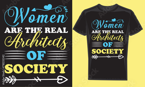 women are the real architects of society.modern typography vector file,motivational t-shirt design Quote  