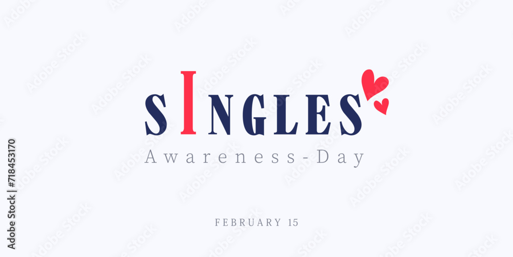 commemorating Singles Awareness Day. February 15. Happy world singles day, greeting design for a single person commemorating Singles Awareness Day. February 15. Happy world singles day, greeting design for a single person