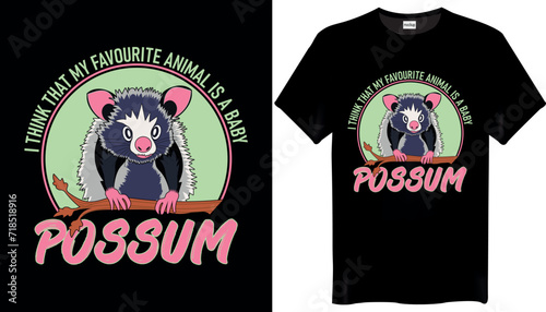 I think that my favourite animal is a baby Possum Funny T-shirt Design
