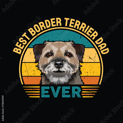 Best Border Terrier Dad Ever Typography Retro T-shirt Design, Vintage Tee Shirt Vector

