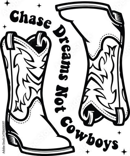 Cowboy boots, Chase dreams not cowboys svg, Western design silhouette.