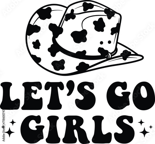 Lets go girls, Cowgirl silhouette, Cowgirl hat, Western design.