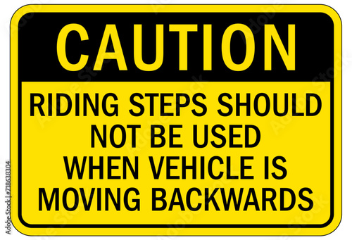 Truck warning sign and labels riding steps should not be used when vehicle is moving backward © middlenoodle