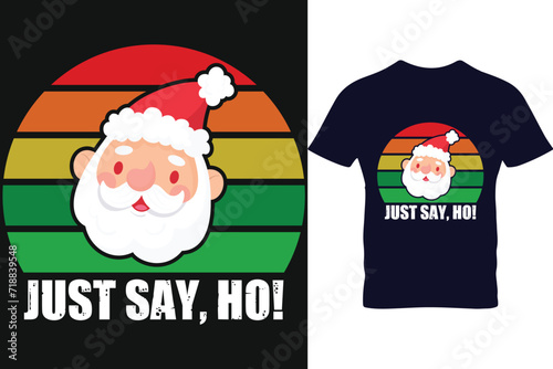 Merry christmas t shirt design vector. Just say, ho! quote design.