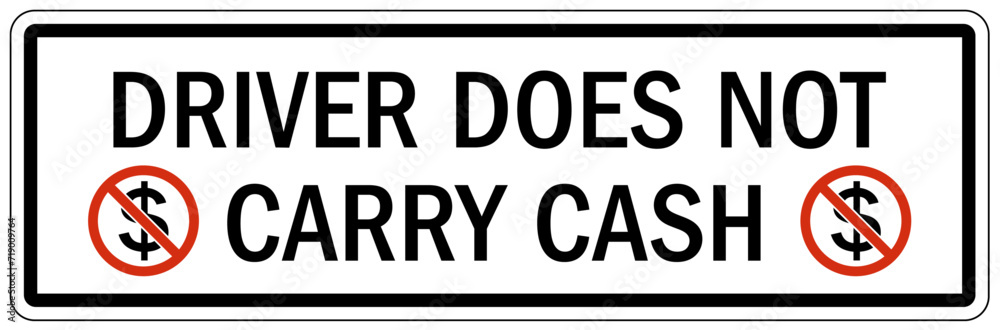 Truck safety sign driver does not carry cash Truck safety sign driver does not carry cash