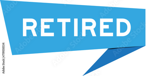 Blue color speech banner with word retired on white background