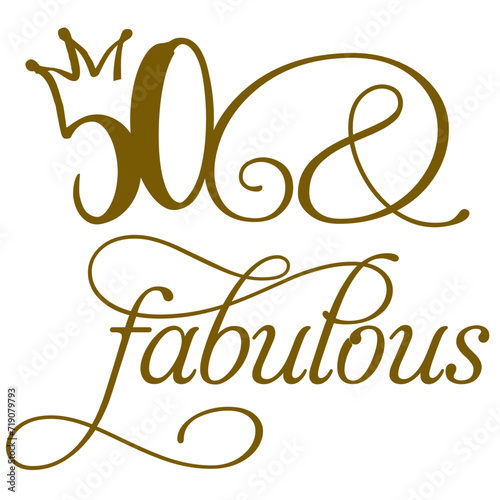 50 fifty and fabulous crown text sign design phrase gold birthday party new age  photo