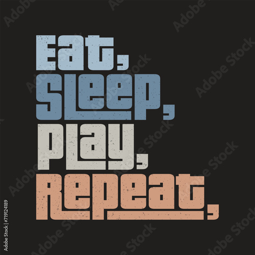 eat sleep play repeat Classic typography t-shirts photo