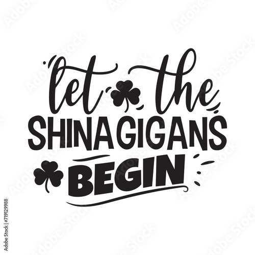 Let The Shenagigans Begin. Vector Design on White Background photo