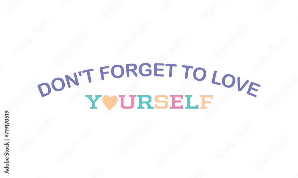 Don't forget to love yourself positive saying retro typographic art on white background