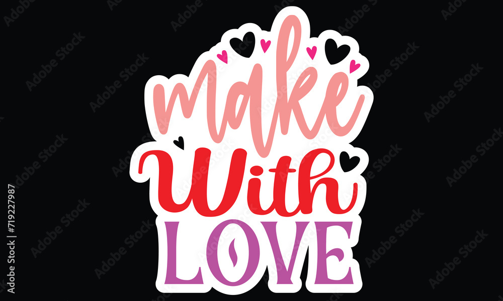 Obraz premium Sticker #make with love, awesome valentine Sticker design, Vector file.