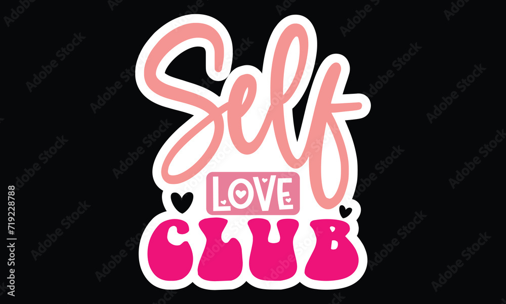 Sticker #self love club, awesome valentine Sticker design, Vector file. Sticker #self love club, awesome valentine Sticker design, Vector file.