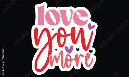 Sticker #love you more, awesome valentine Sticker design, Vector file.