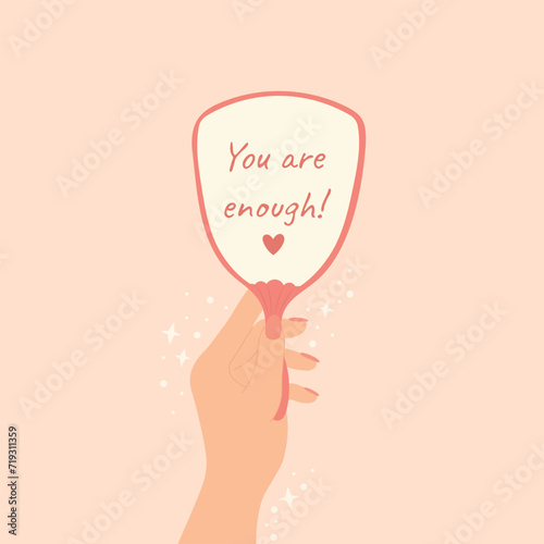 Concept of self love. Woman's hand holding mirror. Motivational quote self love positive mind concept. Motivation, inspiration,  acceptance concept. Cartoon vector illustration.  You are enough
