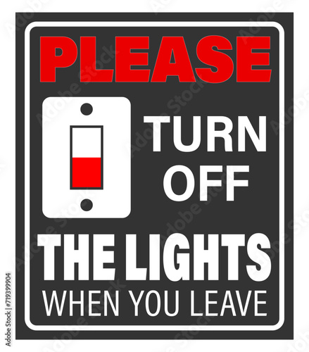 Please turn off the light when you leave. Notice sign with light switch symbol and text on gray background