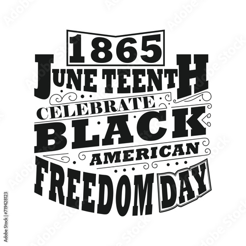 1865 June Teenth Celebrate Black History American Freedom Day White And Black T-shirt Design photo