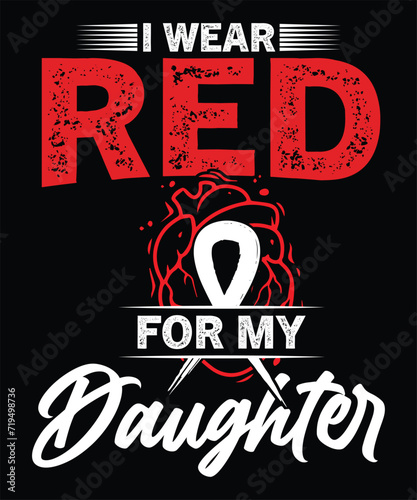 I WEAR RED FOR MY DAUGHTER TSHIRT DESIGN