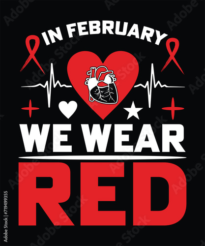 LOVE IN FEBRUARY WE WEAR RED TSHIRT DESIGN