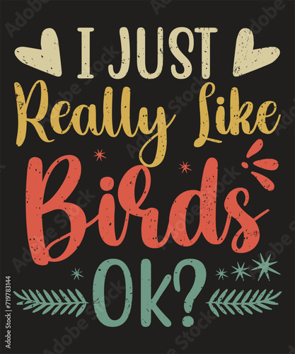 I just really like birds ok typography photograph design with grunge effect
